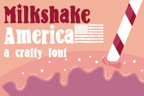 Milkshake America: A Patriotic Display Font for Makers